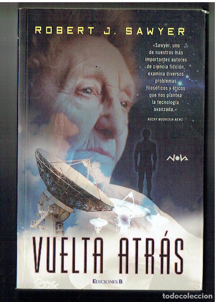 Libros de segunda mano: VUELTA A TR&Aacute;S. ROBERT J. SAWYER. EDICIONES B. 1&ordf; EDC- 2008.(P/B71.)