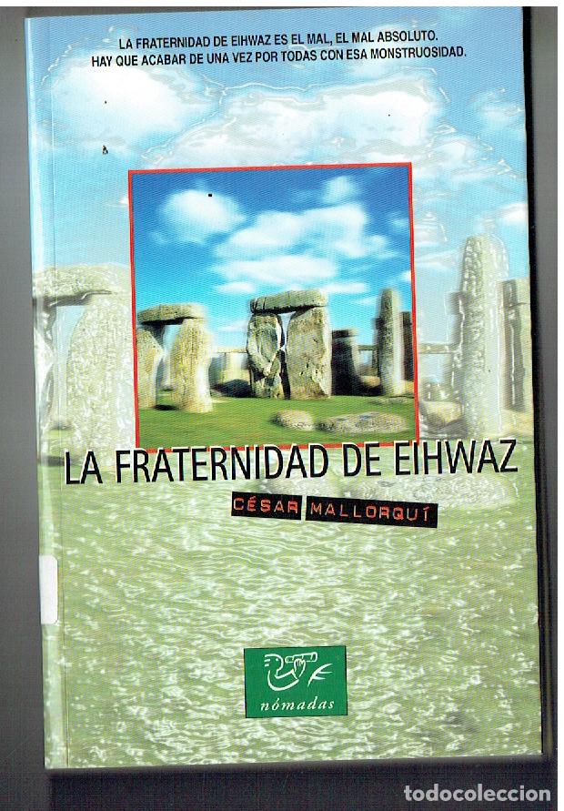 Libros de segunda mano: LA FRATERNIDAD DE EIHWAZ. C&Eacute;SAR MALLORQU&Iacute;. N&Oacute;MADAS. EDEB&Eacute;. 1998.(P/B71.)