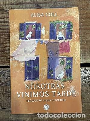 Libros de segunda mano: Nosotras vinimos tarde Coll Blanco, Elisa
