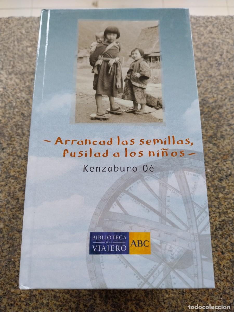 Libros de segunda mano: ARRANCAD LAS SEMILLAS, FUSILAD A LOS NI&Ntilde;OS -- KENZABURO OE --