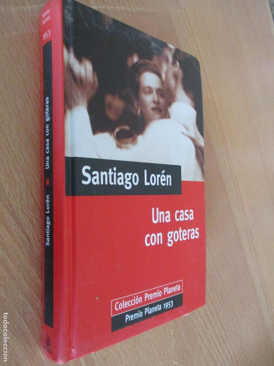 Libros de segunda mano: SANTIAGO LOR&Eacute;N, UNA CASA CON GOTERAS- COLECCI&Oacute;N PREMIO PLANETA-1998-