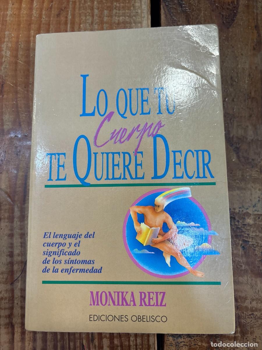 Libros de segunda mano: Lo que tu cuerpo te quiere decir : el lenguaje del cuerpo y el significado de los s&iacute;ntomas de la enf