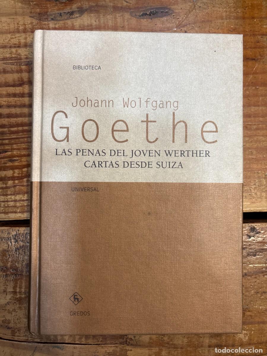 Libros de segunda mano: LAS PENAS DEL JOVEN WERTHER. Ediciones de 1774 y 1787. CARTAS DESDE SUIZA. TRSA GOETHE, Johann Wolfg