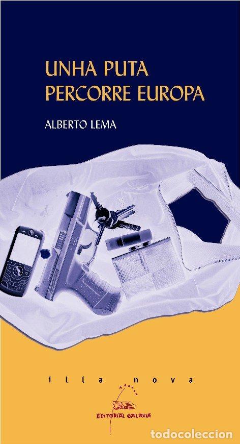 Libros de segunda mano: Unha Puta Percorre Europa - Alberto Lema - Editorial Galaxia - Illa Nova, N&ordm; 9