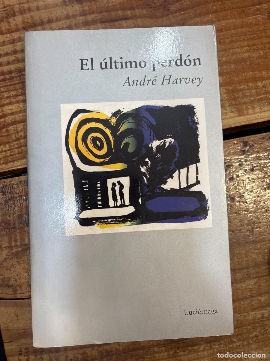 Libros de segunda mano: El &uacute;ltimo perd&oacute;n: Una historia sobre el sentimiento de culpabilidad y perd&oacute;n Harvey, Andr&eacute;