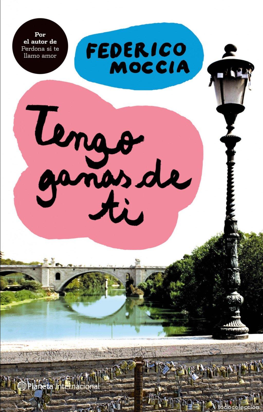 Libros de segunda mano: Tengo Ganas de Ti - Federico Moccia - Planeta - Internacional, N&ordm; 12
