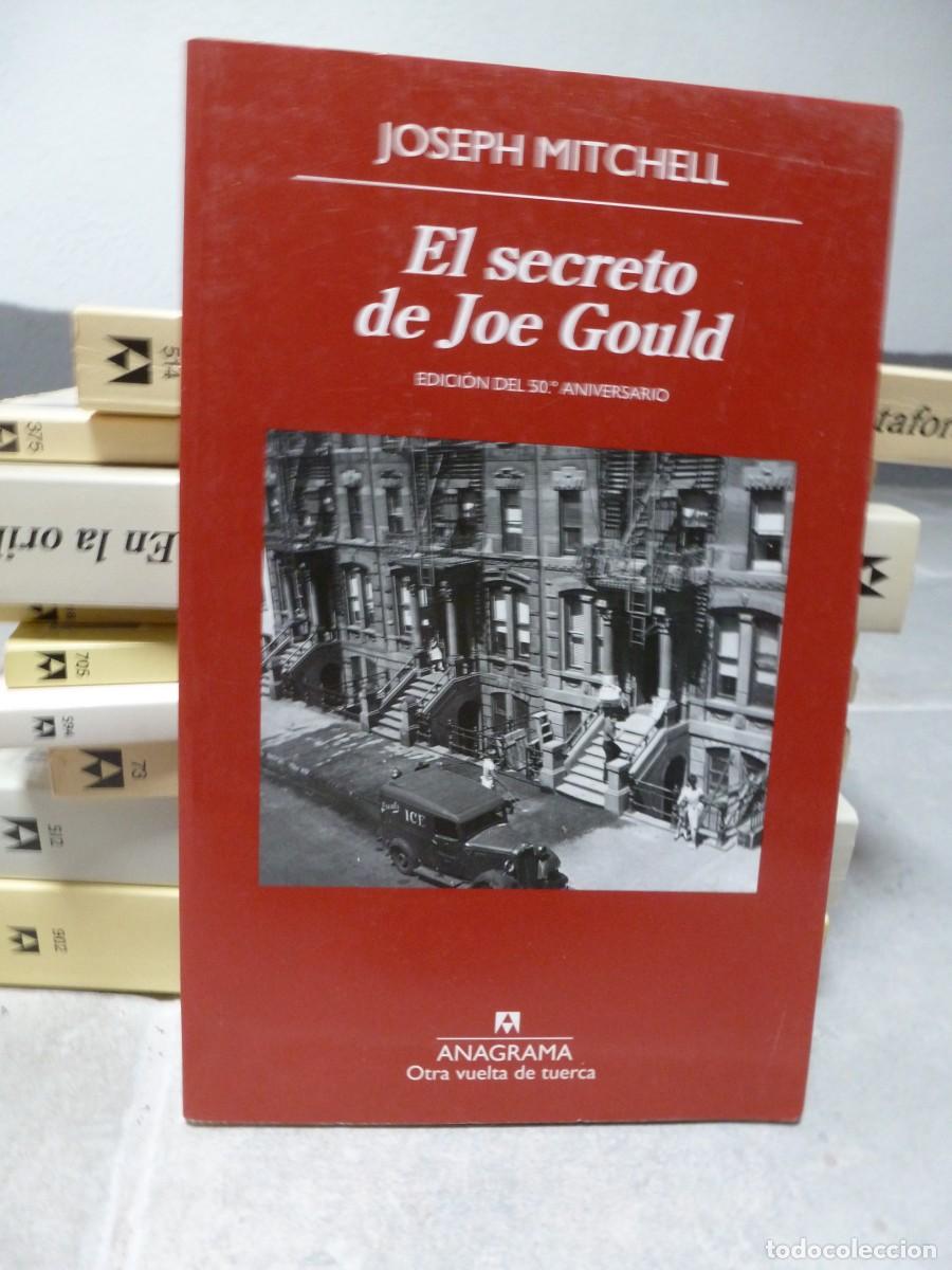 Libros de segunda mano: EL SECRETO DE JOE GOULD. JOSEPH MITCHELL. ANAGRAMA EDICI&Oacute;N 50 ANIVERSARIO