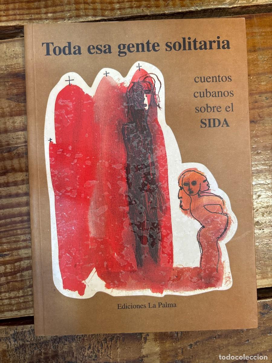 Libros de segunda mano: Toda esa gente solitaria: 18 cuentos cubanos sobre el SIDA (Ojo inmundo) (Spanish Edition) AAVV