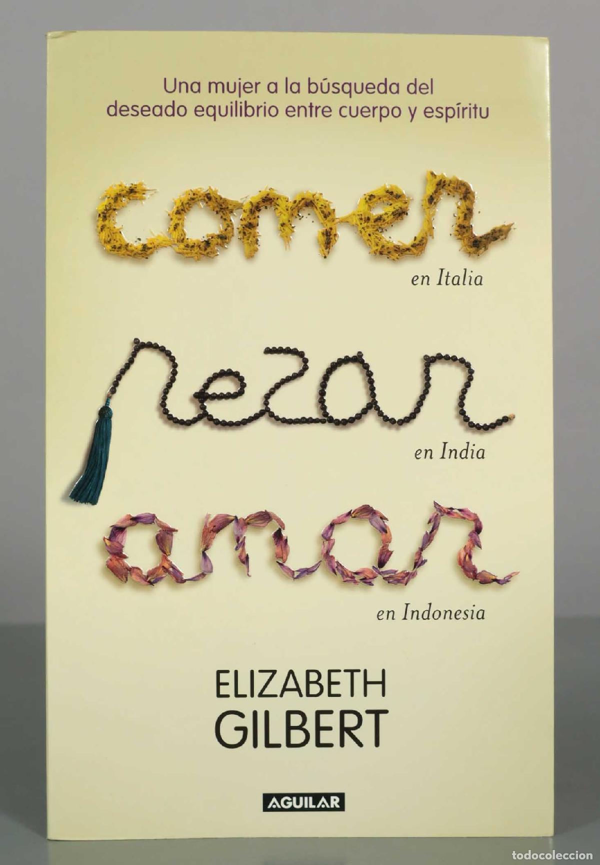 Libros de segunda mano: Comer, rezar, amar - Elizabeth Gilbert - Aguilar