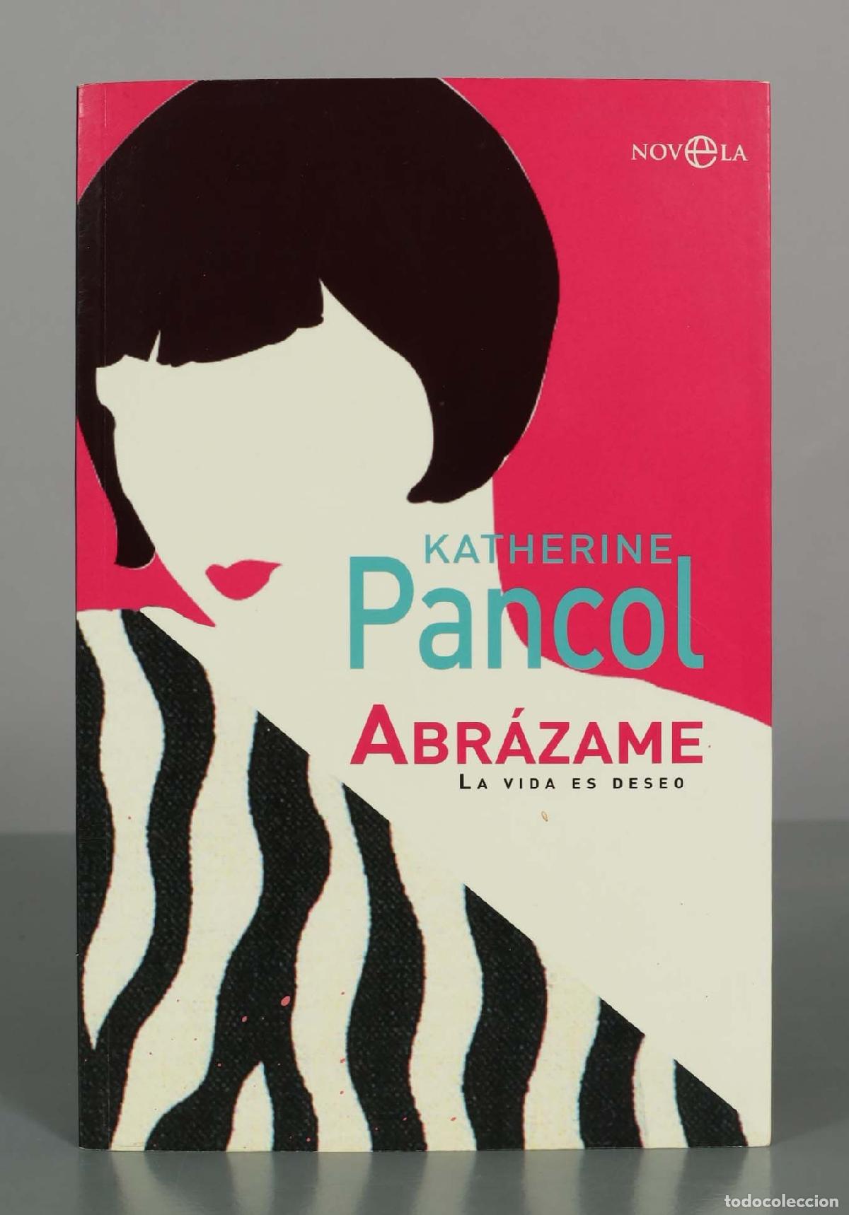 Libros de segunda mano: Abr&aacute;zame: La vida es deseo - Katherine Pancol - La Esfera de los Libros