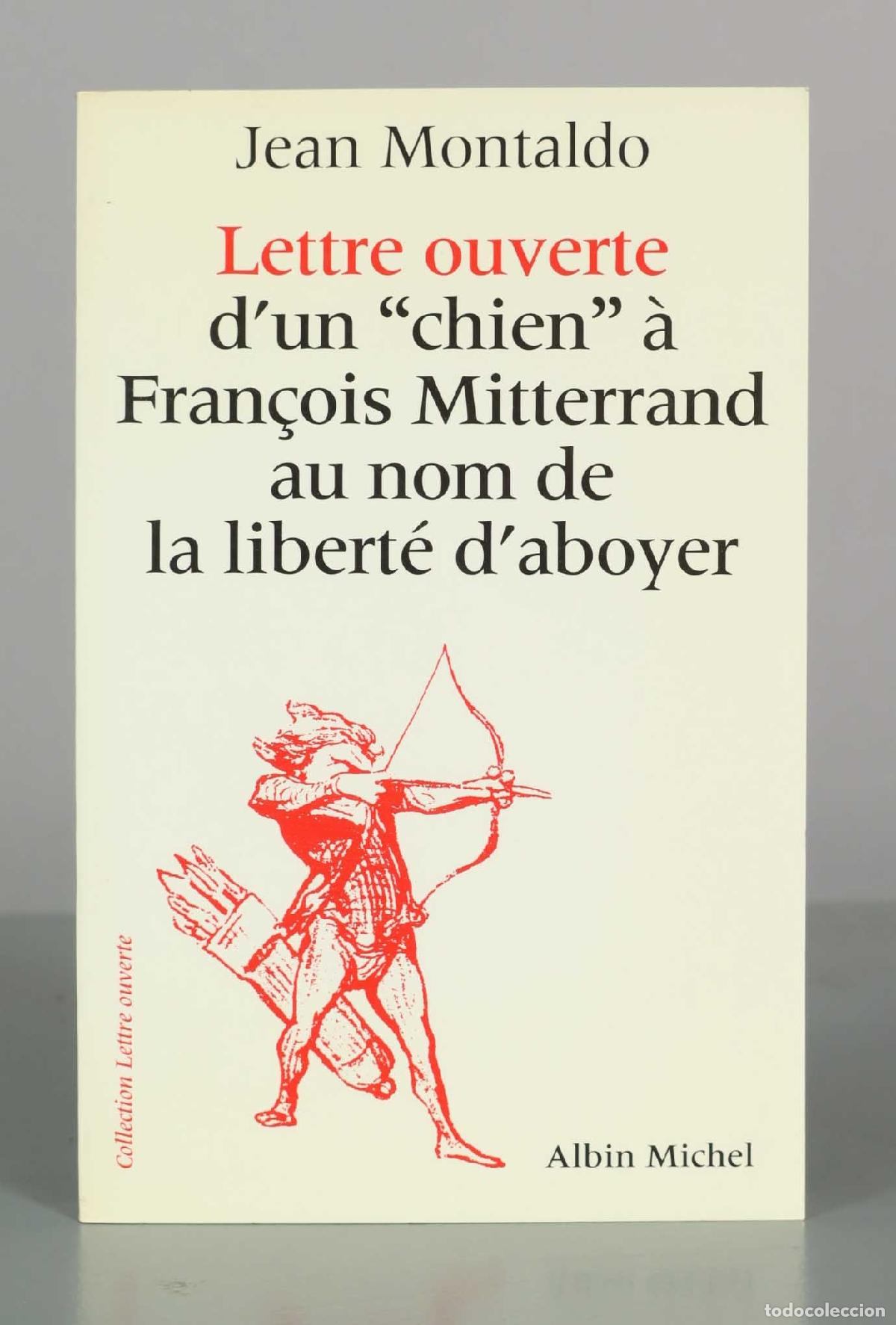 Libros de segunda mano: Lettre ouverte d&acute;un &acute;chien&acute; &agrave; Fran&ccedil;ois Mitterrand au nom de la libert&eacute; d&acute;aboyer - Jean Montaldo - Al