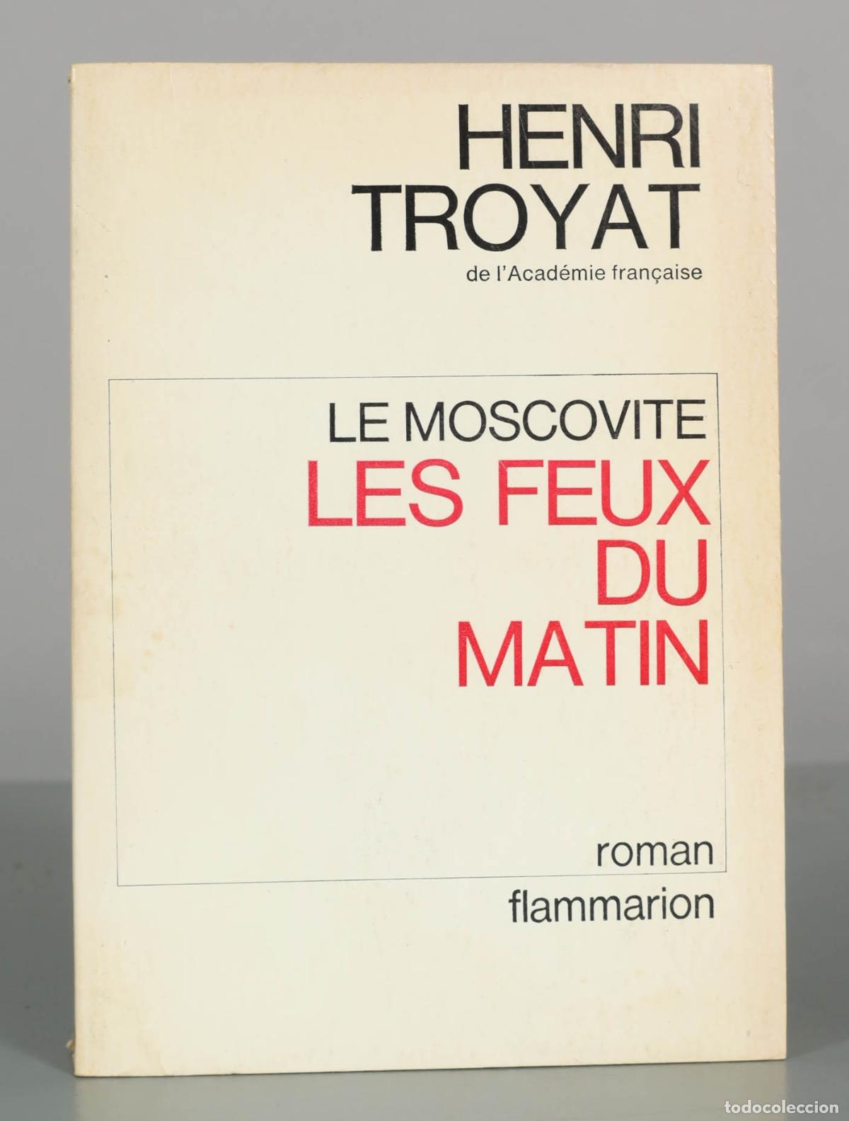 Libros de segunda mano: Le Moscovite - Les Feux du Matin - Henri Troyat - Flammarion