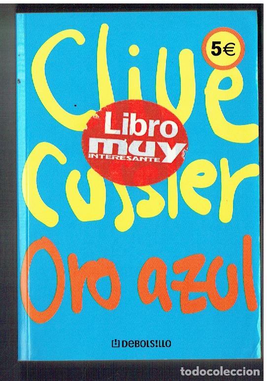 Libros de segunda mano: CLIVE CUSSLER. ORO AZUL. DEBOLSILLO, 2003,(P/C47)