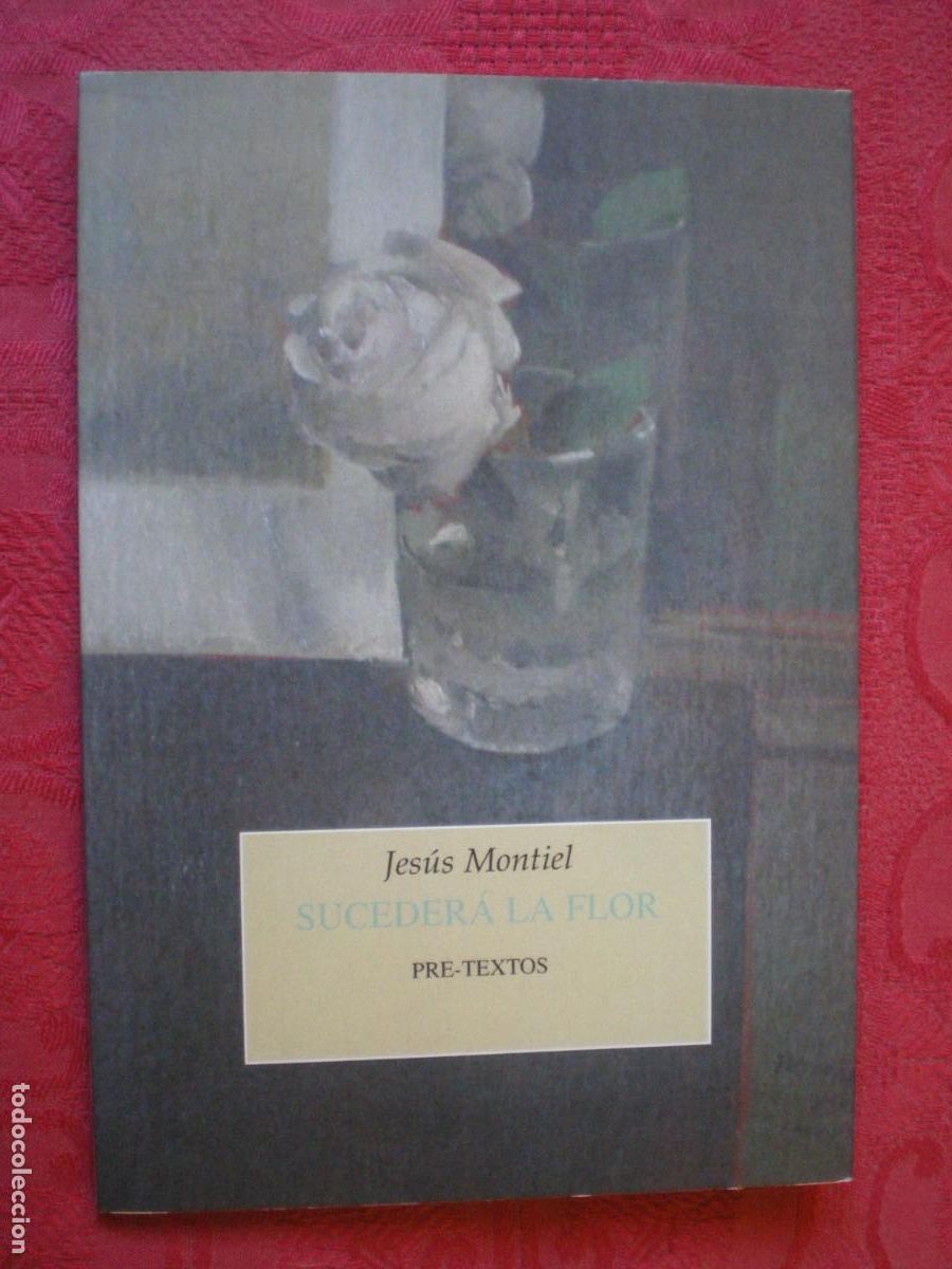 Libros de segunda mano: SUCEDER&Aacute; LA FLOR. JES&Uacute;S MONTIEL. PRE-TEXTOS.