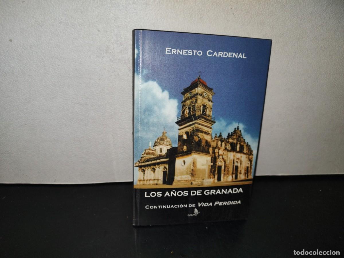 Libros de segunda mano: 218- Los A&ntilde;os De Granada. Continuaci&oacute;n De Vida Perdida - Ernesto Cardenal - 2001