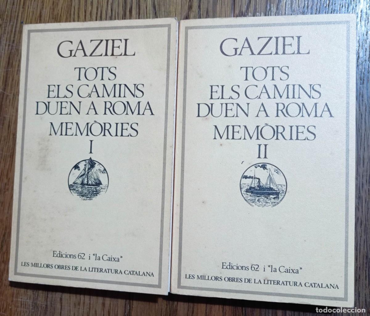 Libros de segunda mano: GAZIEL - TOTS ELS CAMINS DUEN A ROMA : MEMORIES I i II . EDICIONS 62. 1&ordf; EDICI&Oacute; 1981