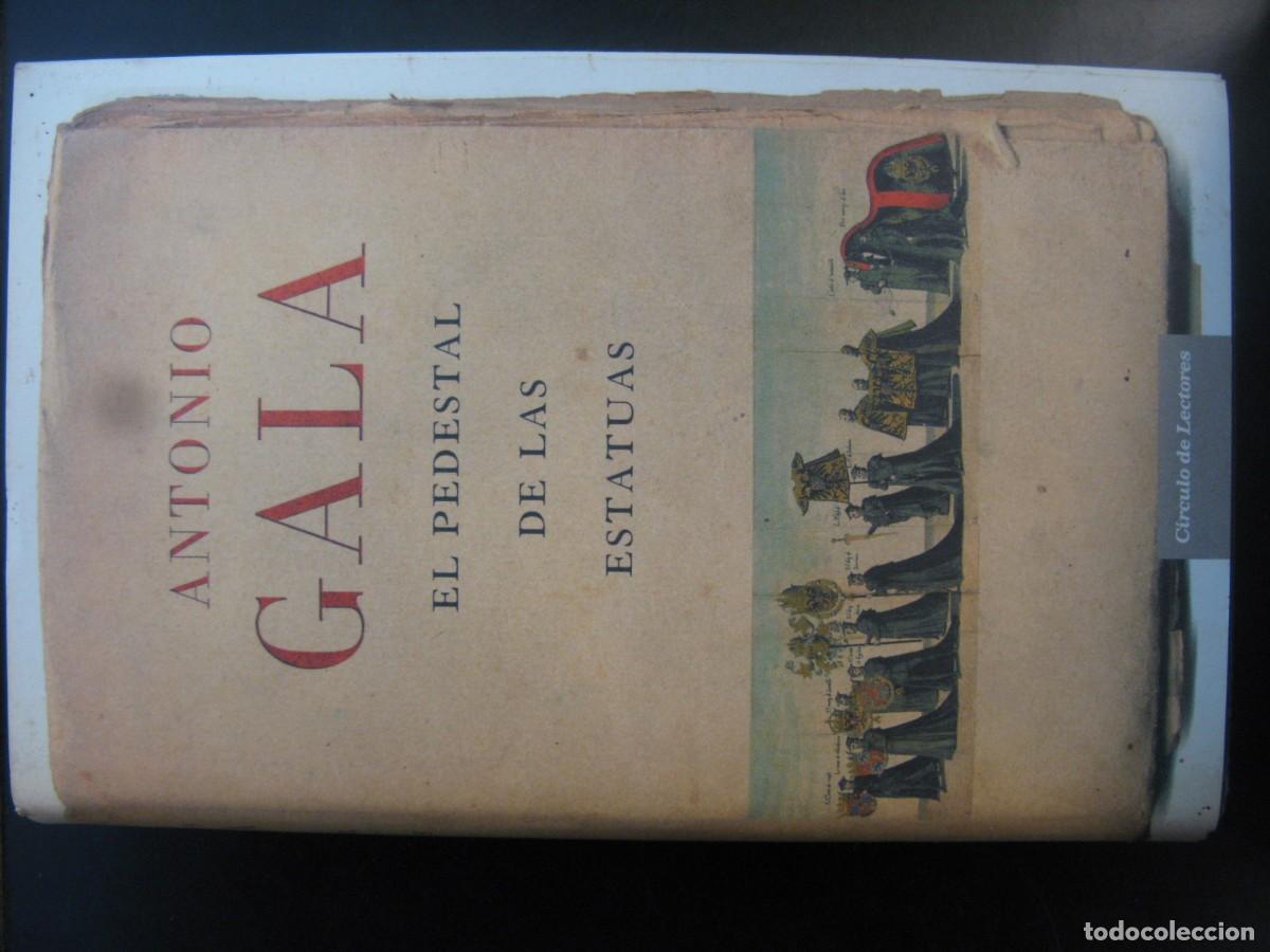 Libros de segunda mano: ANTONIO GALA - EL PEDESTAL DE LAS ESTATUAS - PLANETA