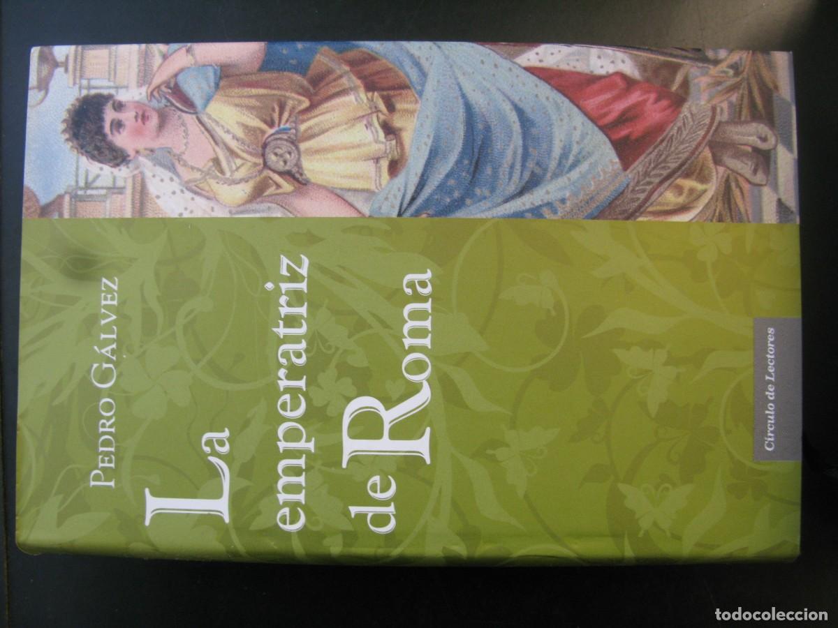 Libros de segunda mano: LA EMPERATRIZ DE ROMA / PEDRO G&Aacute;LVEZ / C&Iacute;RCULO DE LECTORES