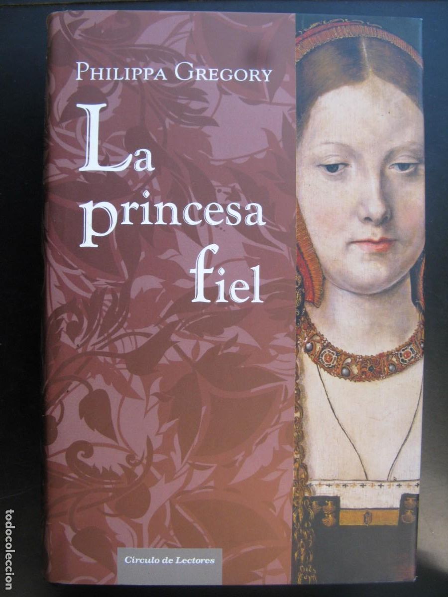 Gebrauchte B&uuml;cher: La princesa fiel. - Philippa Gregory. Circulo tapa dura