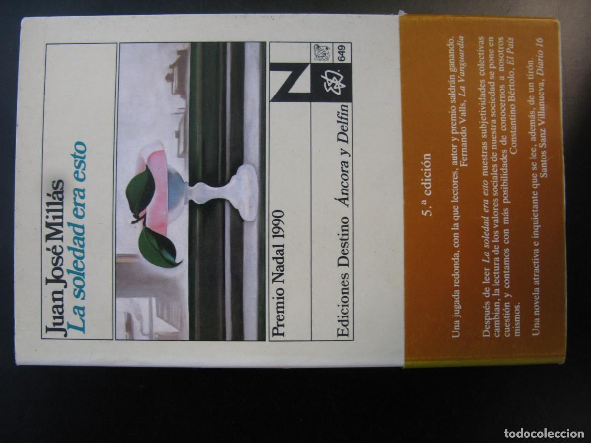 Libros de segunda mano: LA SOLEDAD ERA ESTO / JUAN JOS&Eacute; MILL&Aacute;S / PREMIO NADAL 1990