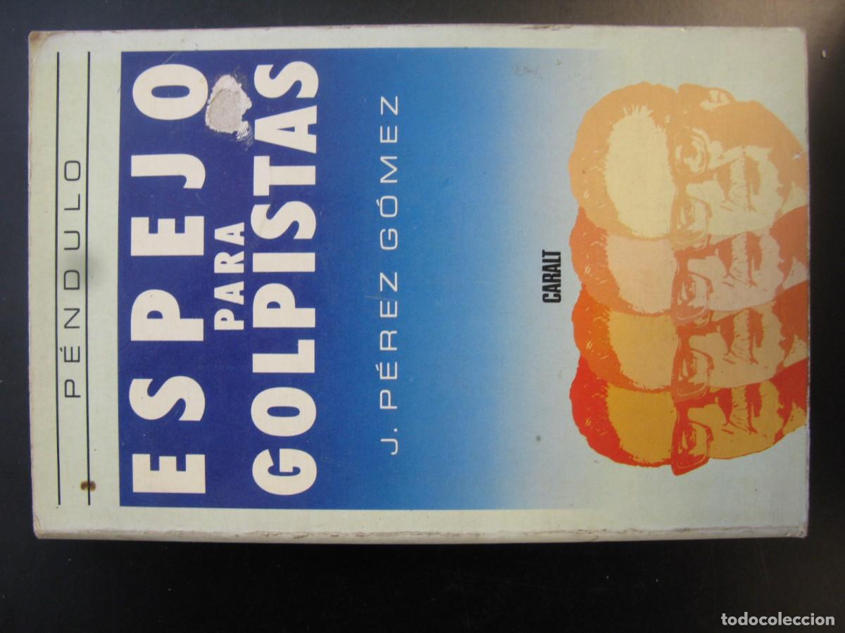 Libros de segunda mano: Espejo para golpistas - J. P&eacute;rez G&oacute;mez