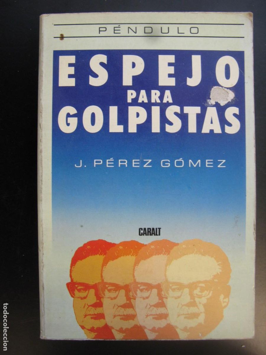 Libros de segunda mano: Espejo para golpistas - J. P&eacute;rez G&oacute;mez