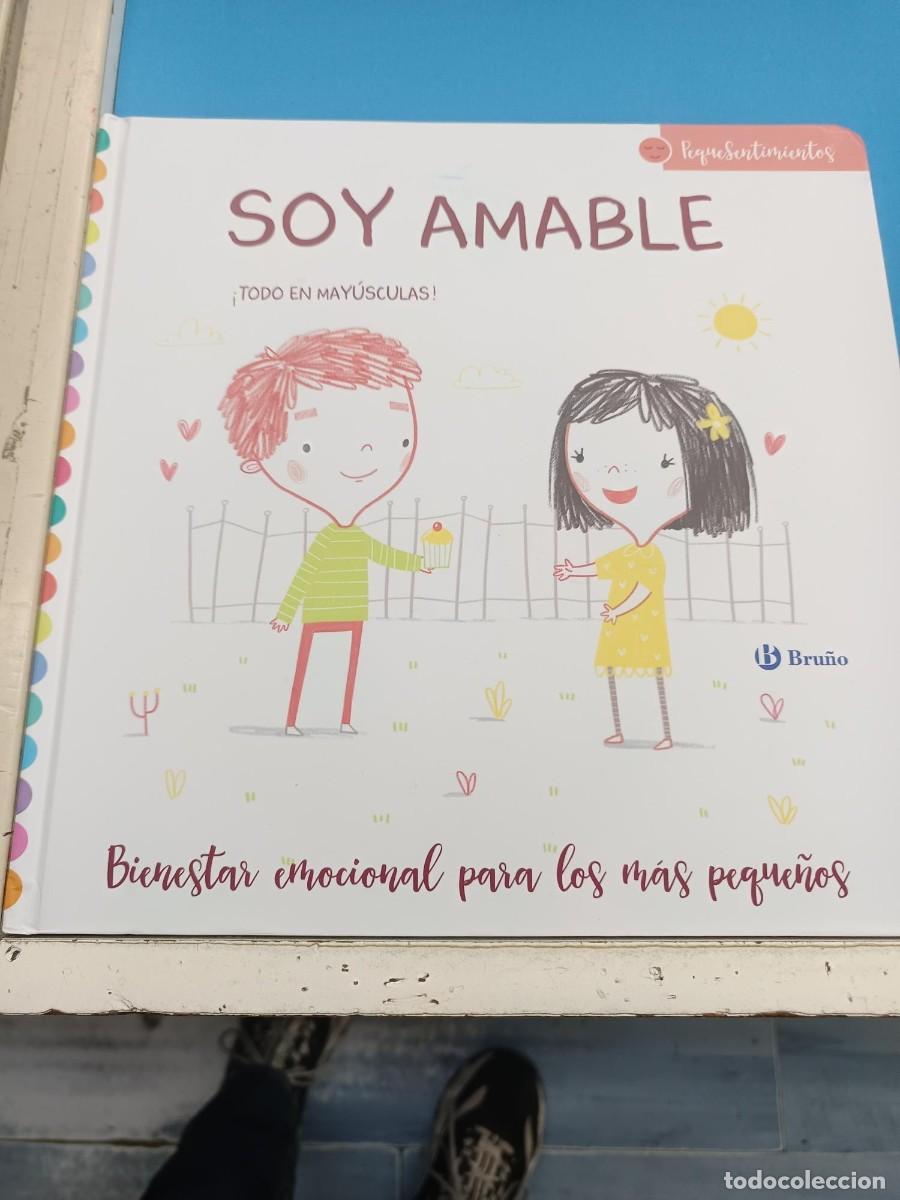 Libros de segunda mano: SOY AMABLE TODOS EN MAYUSCULAS BIENESTAR EMOCIONAL PARA LOS MAS PEQUE&Ntilde;OS BRU&Ntilde;O
