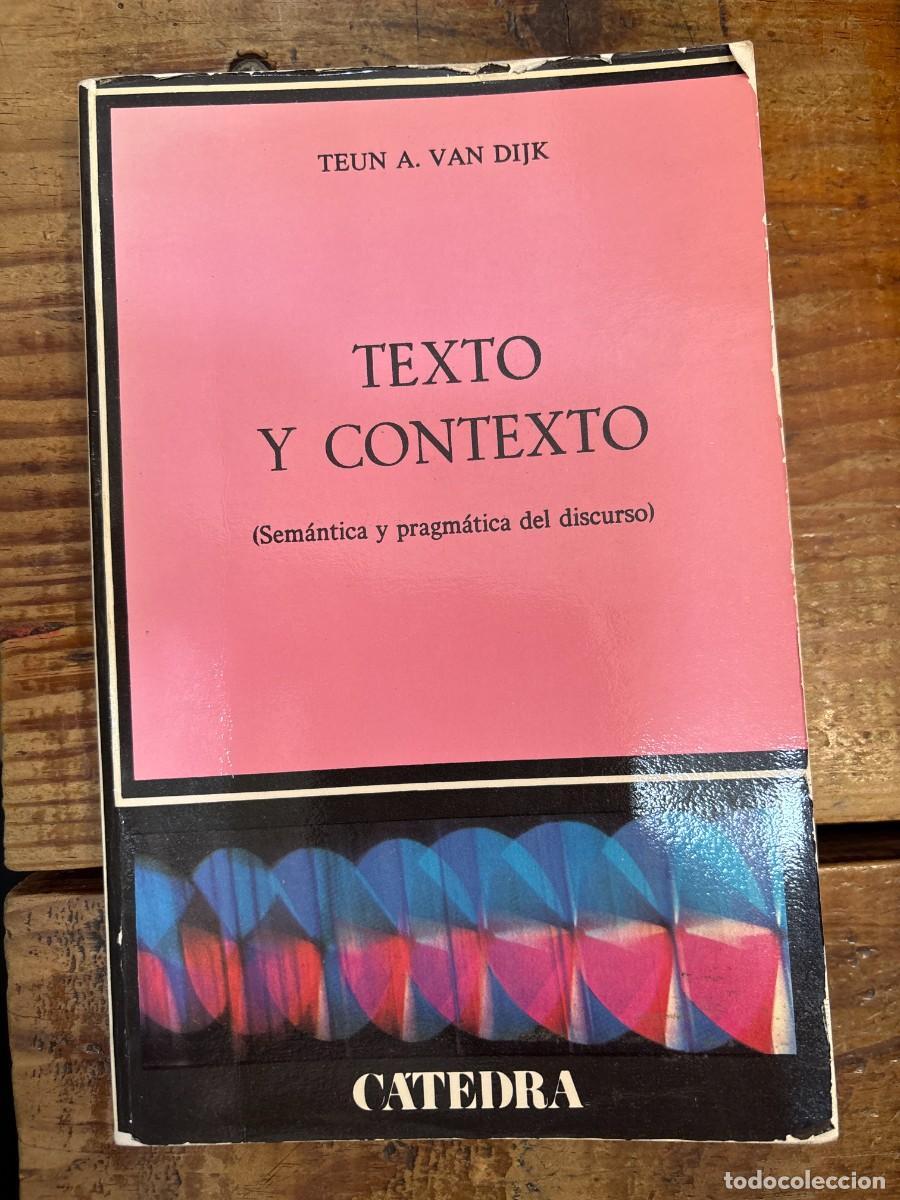 Libros de segunda mano: TEXTO Y CONTEXTO (SEMANTICA Y PRAGMATICA DEL DISCURSO) (CATEDRA) TEUN A. VAN DIJK