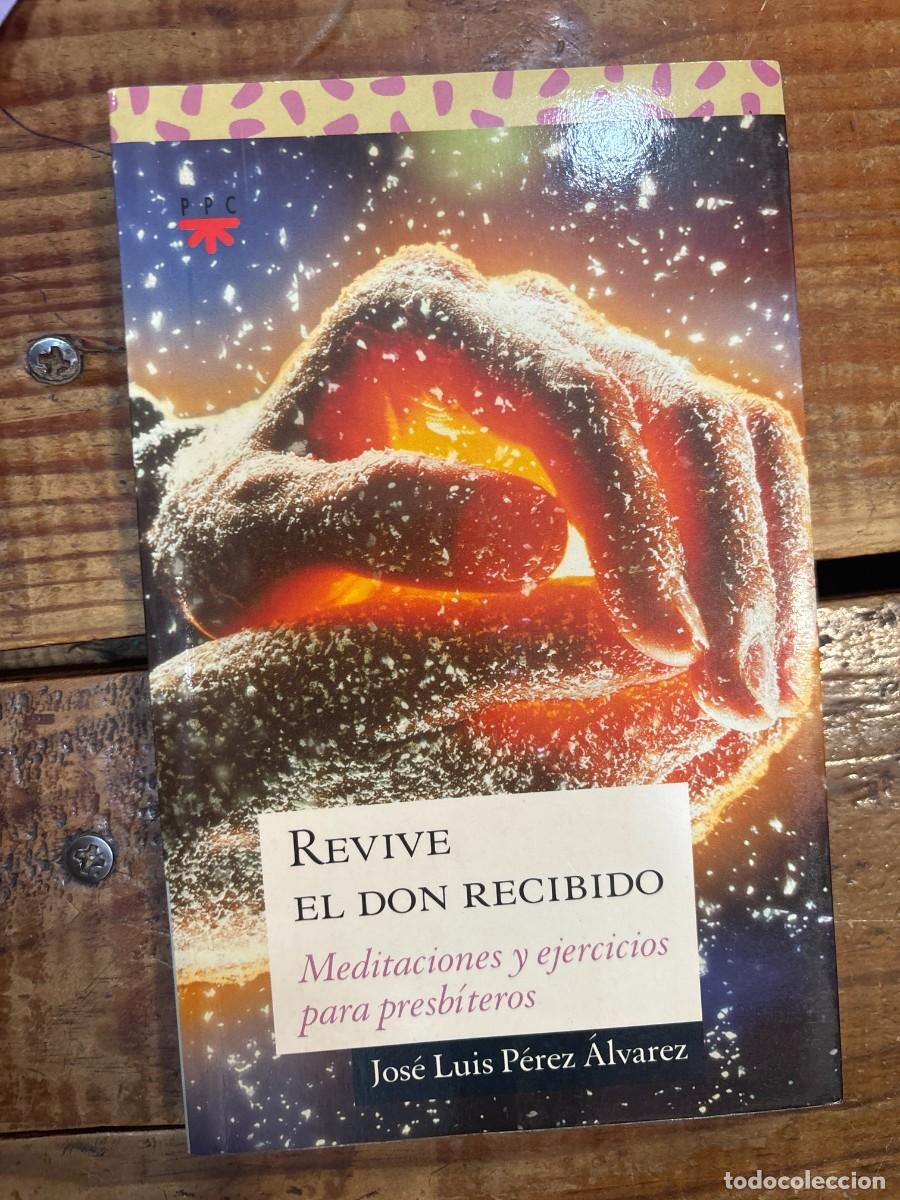 Libros de segunda mano: Revive el don recibido: Meditaciones y ejercicios para presb&iacute;teros TRS P&eacute;rez &Aacute;lvarez, Jos&eacute; Luis