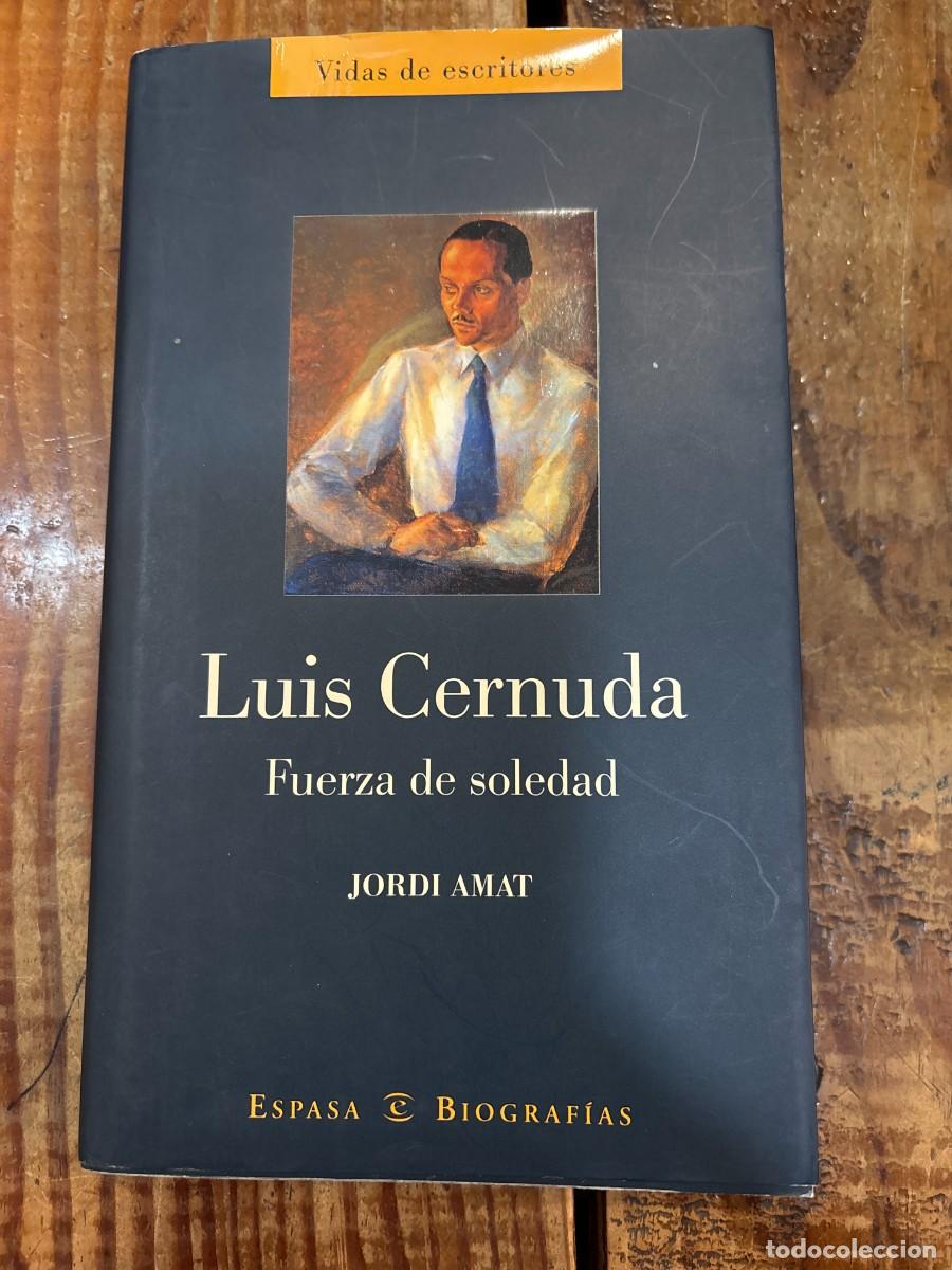 Libros de segunda mano: Luis Cernuda: fuerza de soledad SUBRAYADO Amat, Jordi