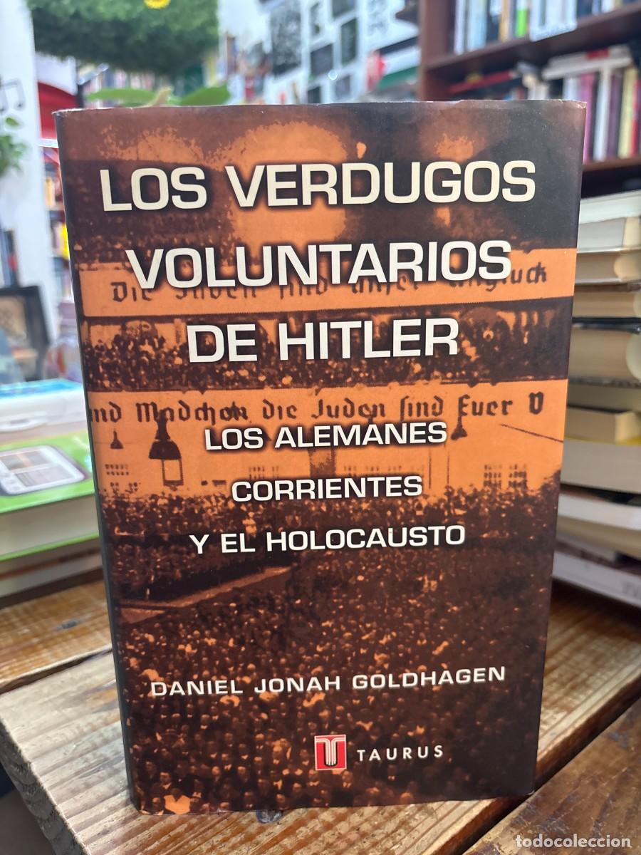 Libros de segunda mano: Los verdugos voluntarios de Hitler: Los alemanes corrientes y el Holocausto Goldhagen, Daniel Jonah