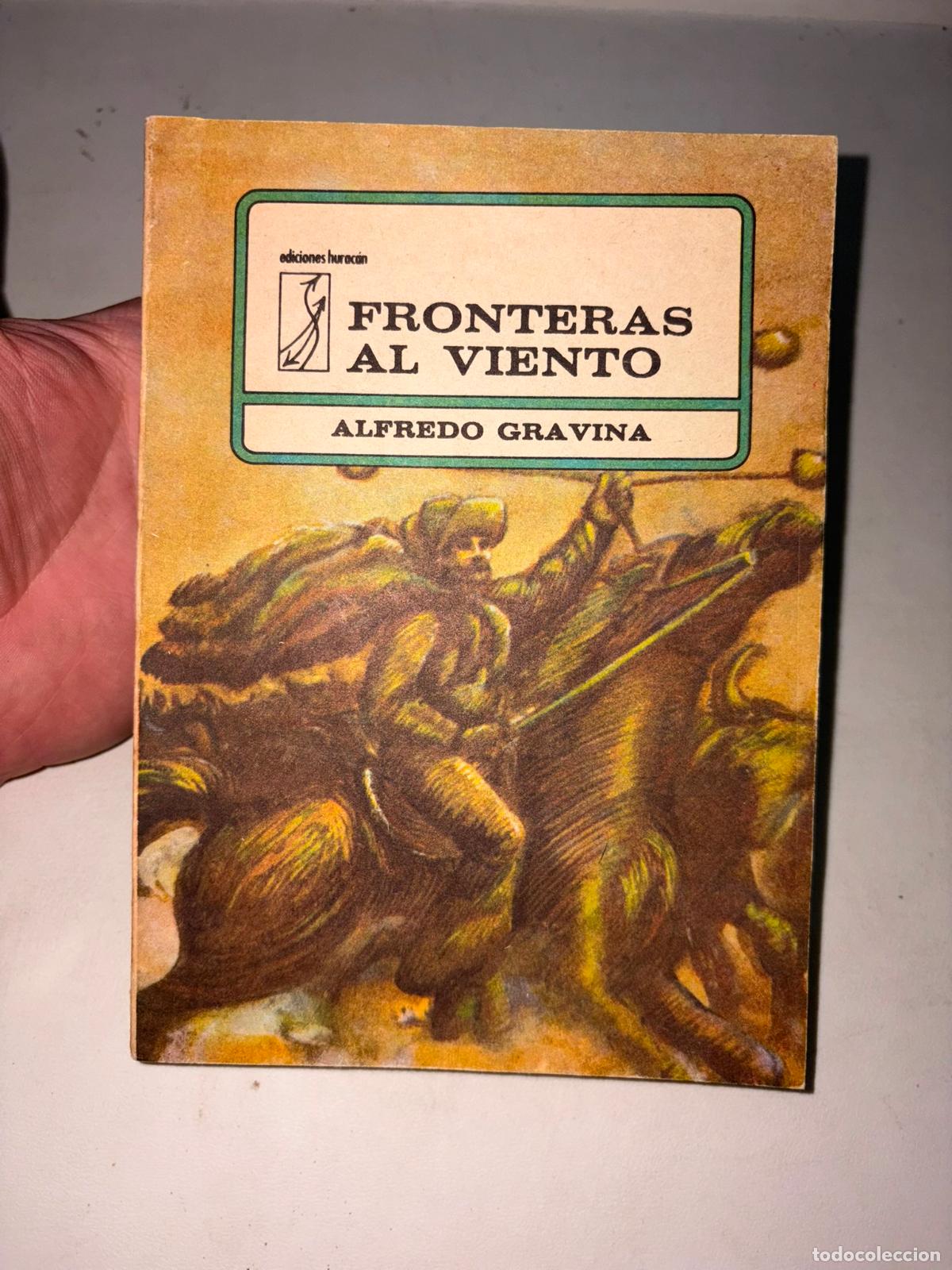 Libros de segunda mano: FRONTERAS AL VIENTO ALFREDO GRAVINA EDICIONES HURAC&Aacute;N ARTE Y LITERATURA