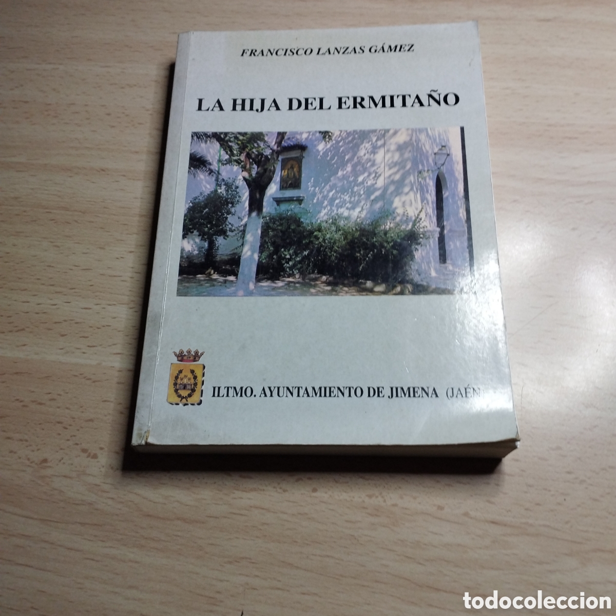 Libros de segunda mano: La hija del ermita&ntilde;o. Francisco Lanzas G&aacute;mez. 2002. Ayto de Jimena ( Ja&eacute;n). Dedicado y firmado Autor