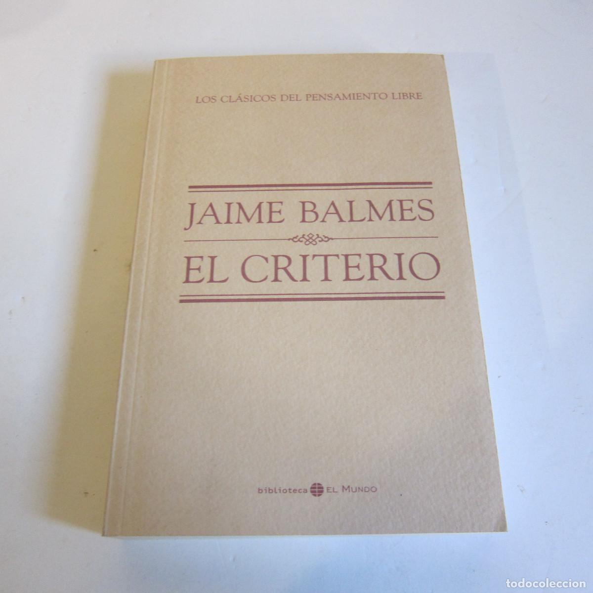 Libros de segunda mano: EL CRITERIO - JAIME BALMES (EL MUNDO) FILOSOF&Iacute;A