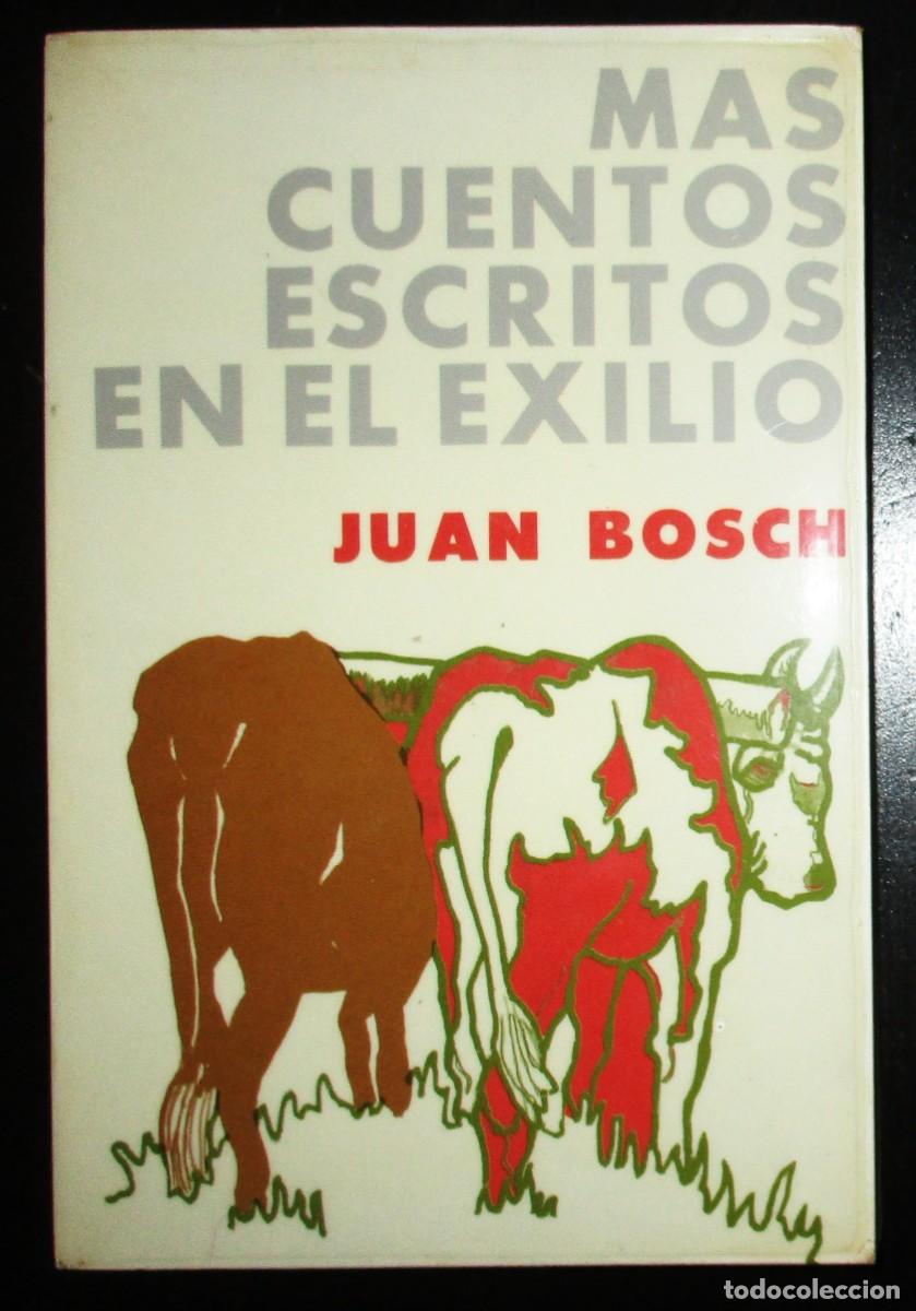 Gebrauchte B&uuml;cher: JUAN BOSCH. M&Aacute;S CUENTOS ESCRITOS EN EL EXILIO. ALFA Y OMEGA. SANTO DOMINGO, 1984.