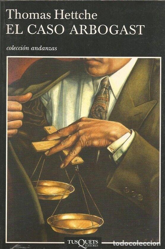 Gebrauchte B&uuml;cher: EL CASO ARBOGAST - Hettche, Thomas - Editorial Tusquets - 2002 - Trad. FORTEA GIL, CARLOS