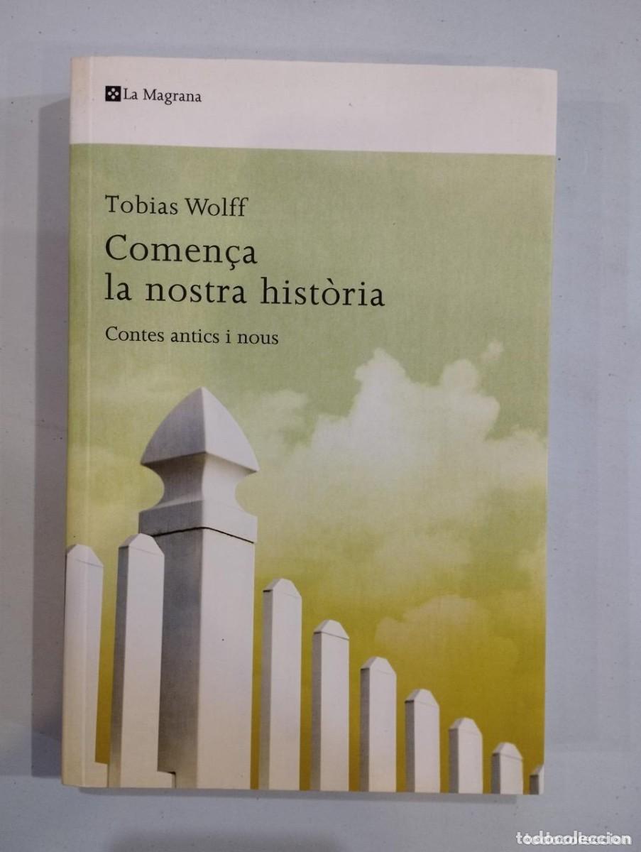 Libros de segunda mano: COMEN&Ccedil;A LA NOSTRA HIST&Ograve;RIA. Tobias Wolff. La Magrana. 2009. 410 p&agrave;gines