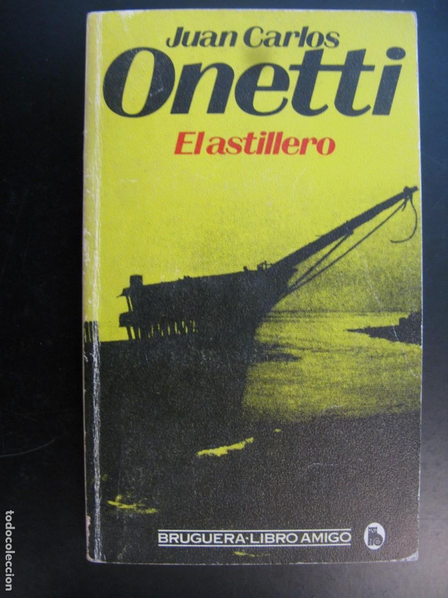 Libros de segunda mano: El astillero - Juan Carlos Onetti