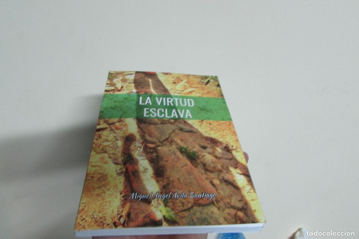 Libros de segunda mano: LA VIRTUD ESCLAVA - MIGUEL &Aacute;NGEL &Aacute;VILA SANTIAGO