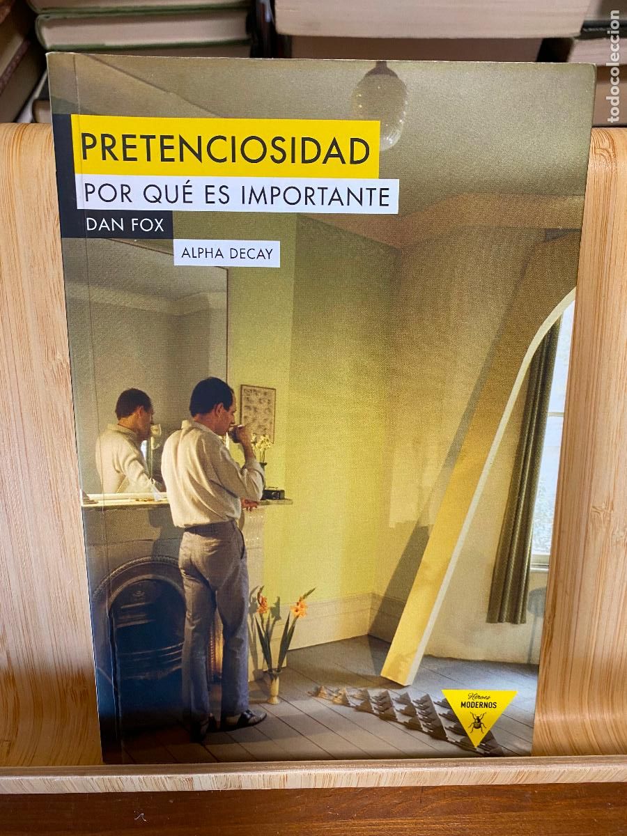Libros de segunda mano: PRETENCIOSIDAD. &iquest;POR QU&Eacute; ES IMPORTANTE?. DAN FOX. EDITORIAL ALPHA DECAY