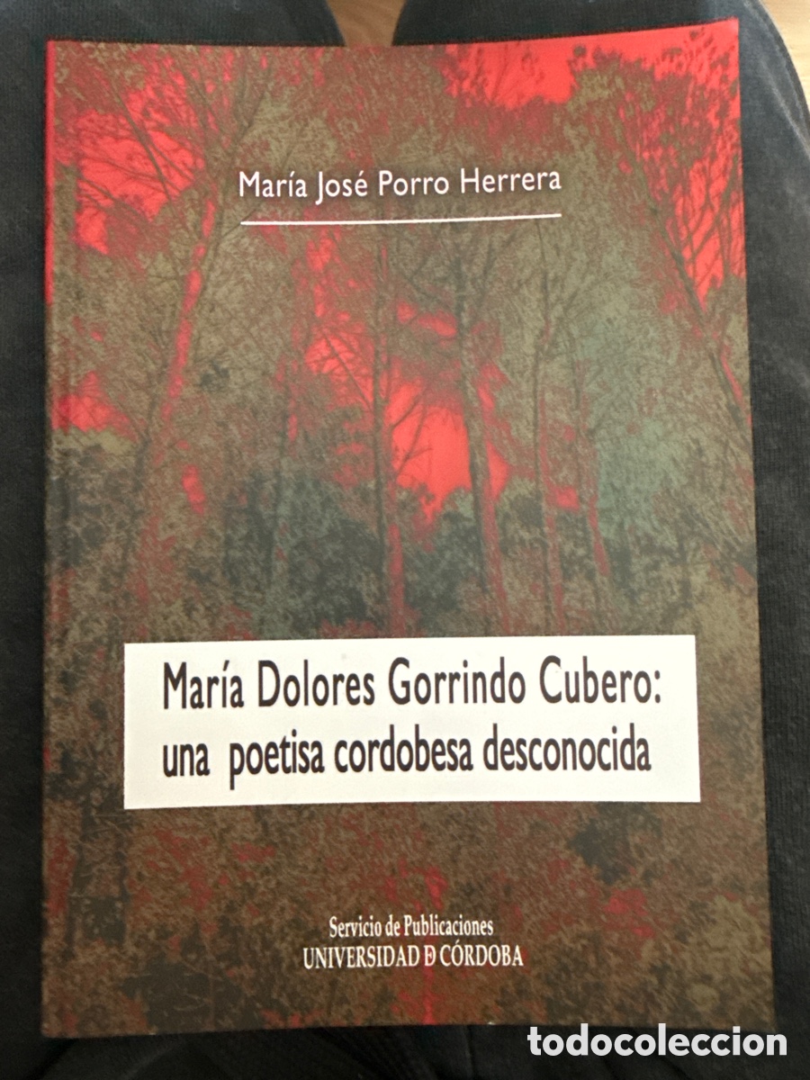 Libros de segunda mano: PORRO HERRERA, Mar&iacute;a Jos&eacute;. Mar&iacute;a Dolores Gorrindo Cubero: Una poetisa cordobesa desconocida
