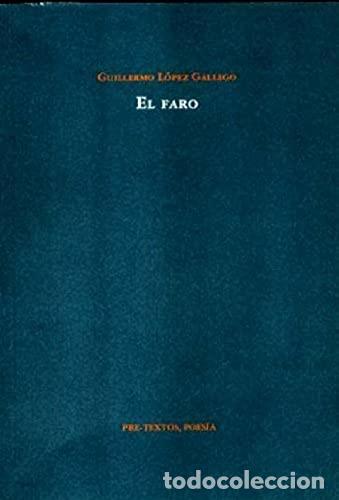 Libros de segunda mano: El Faro - Guillermo L&oacute;pez Gallego - Pre-Textos - Poes&iacute;a, N&ordm; 904