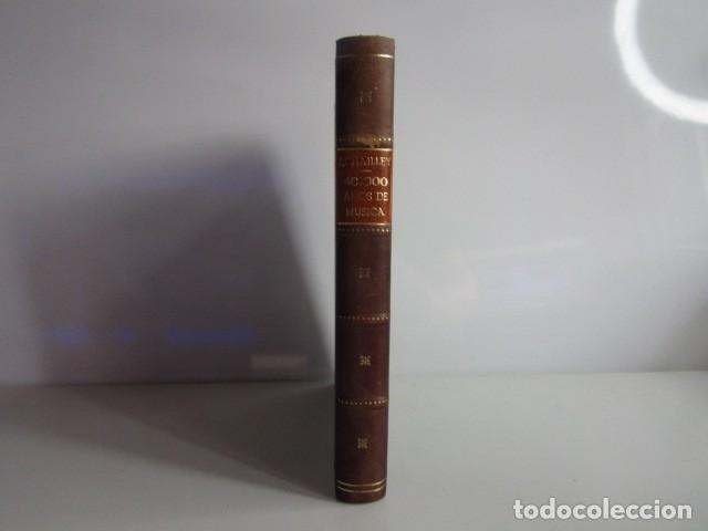 Libros de segunda mano: LIBRO - 40000 A&Ntilde;OS DE M&Uacute;SICA - JAQUES CHAILLEY - LUIS DE CARALT - LOMO EN PIEL