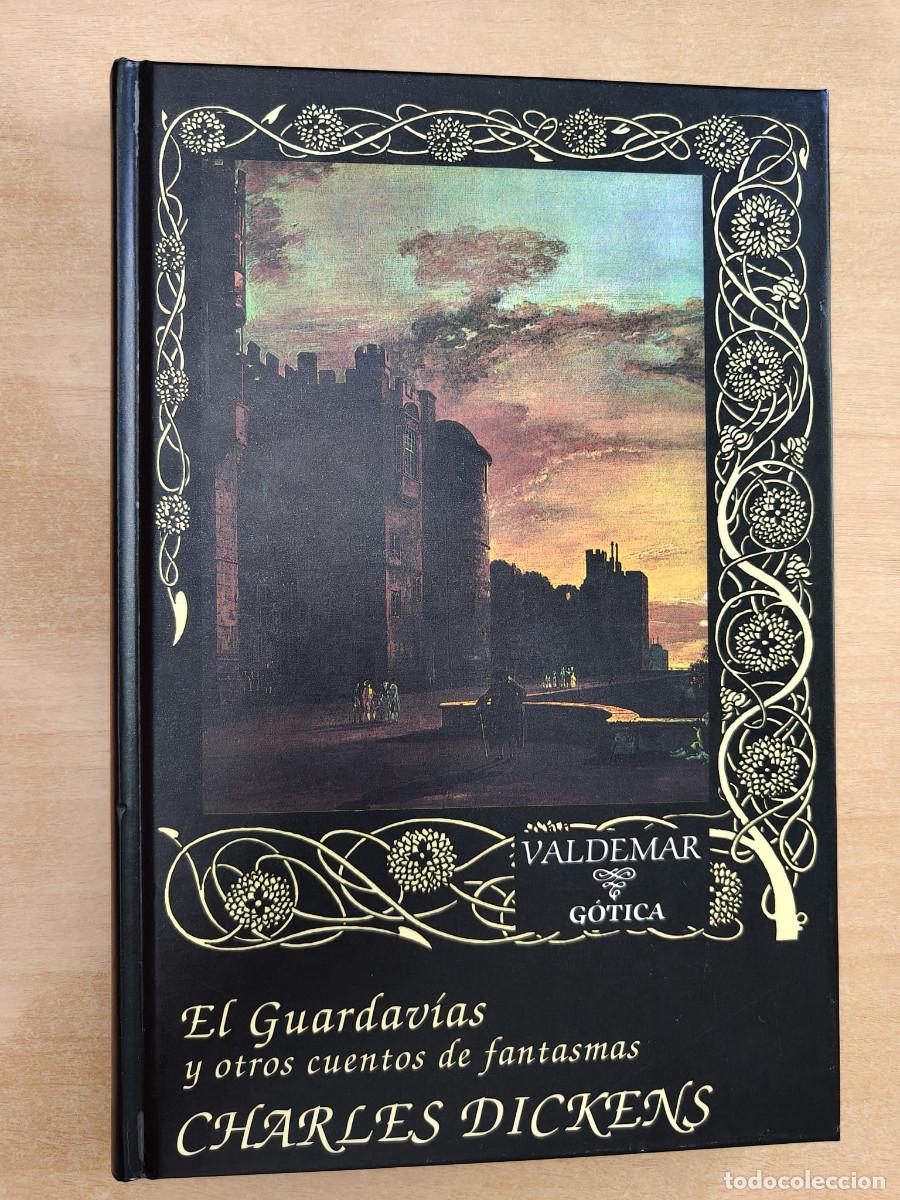 Libros de segunda mano: EL GUARDAV&Iacute;AS Y OTROS CUENTOS DE FANTASMAS - Charles Dickens - Valdemar G&oacute;tica - 1993 - Tapa Dura