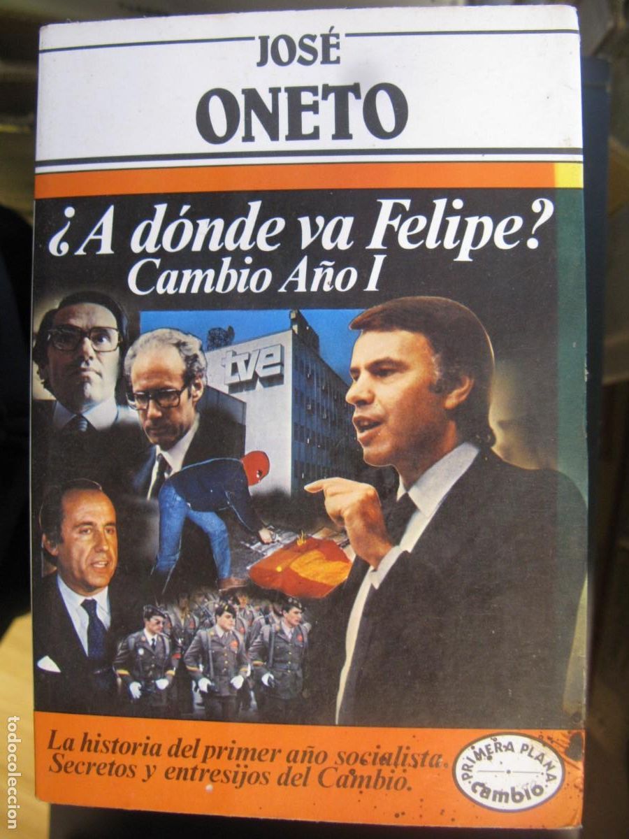 Libros de segunda mano: &iquest;A d&oacute;nde va Felipe?: cambio, a&ntilde;o I.- Oneto, Jos&eacute;