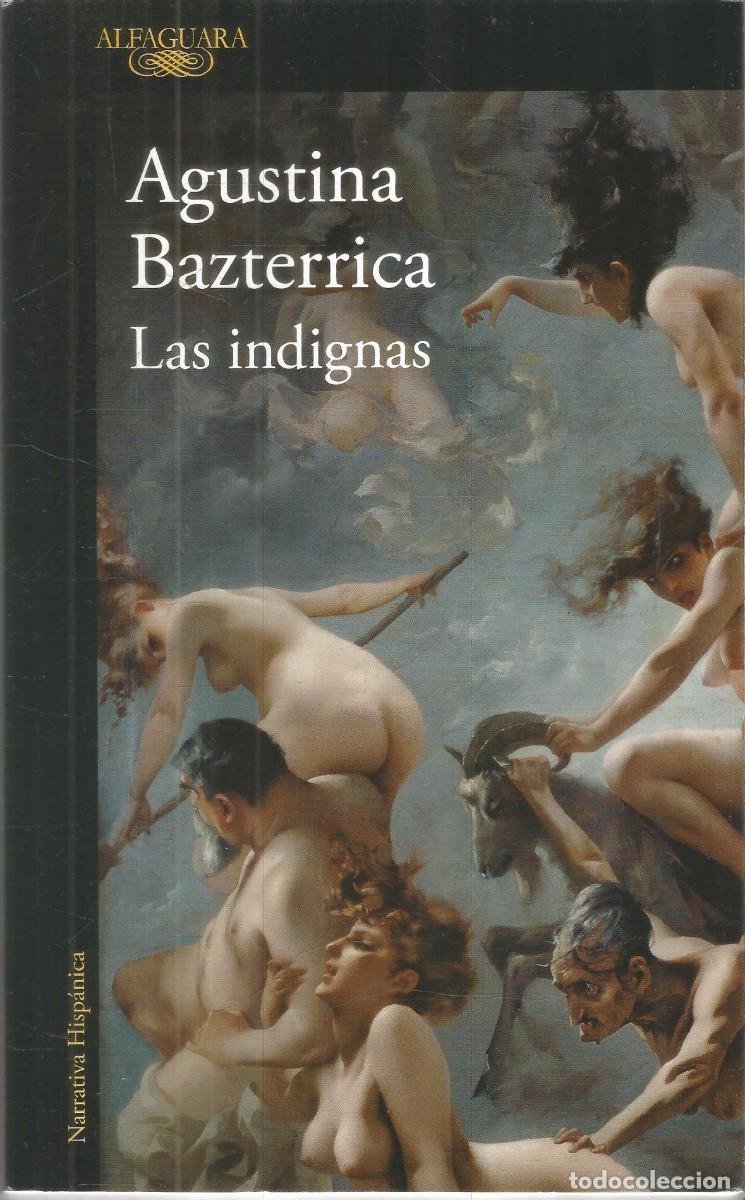Libros de segunda mano: AGUSTINA BAZTERRICA. LAS INDIGNAS. ALFAGUARA.