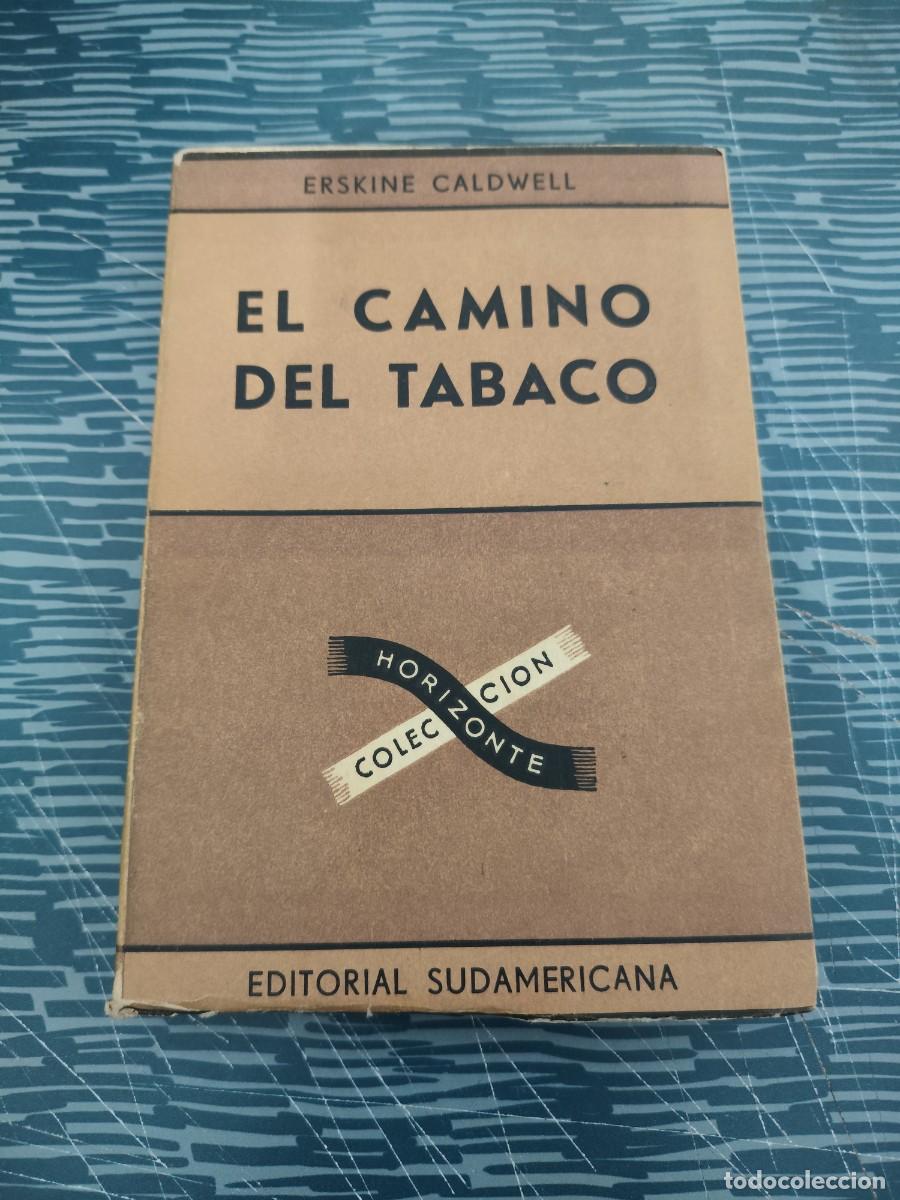 Libros de segunda mano: EL CAMINO DEL TRABACO,ERSKINE CALDWELL, EDITORIAL SUDAMERICANA,1951,254 P&Aacute;G.