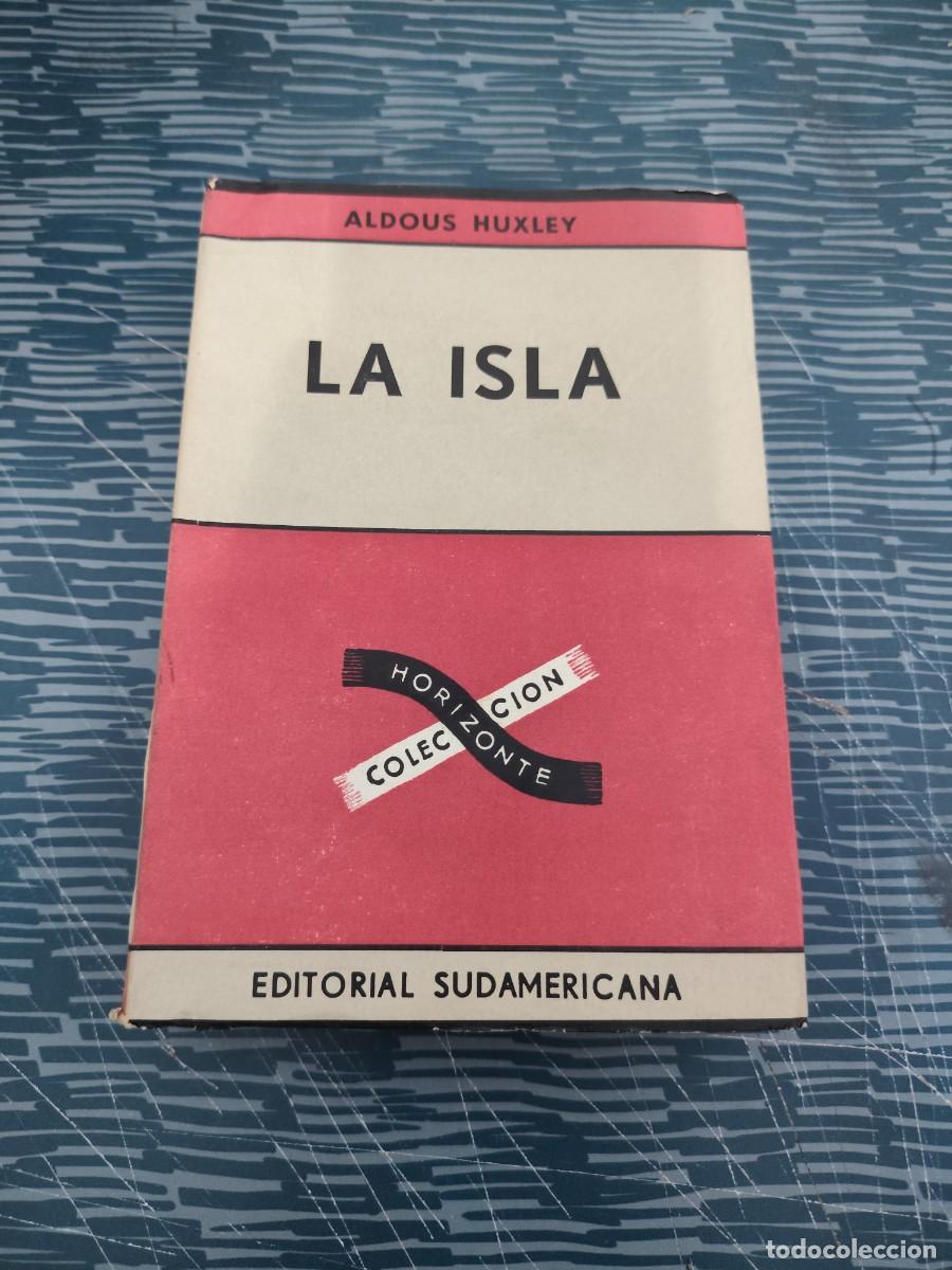 Libros de segunda mano: LA ISLA, ALDOUS HUXLEY, EDITORIAL SUDAMERICANA,1963,374 P&Aacute;GINAS.