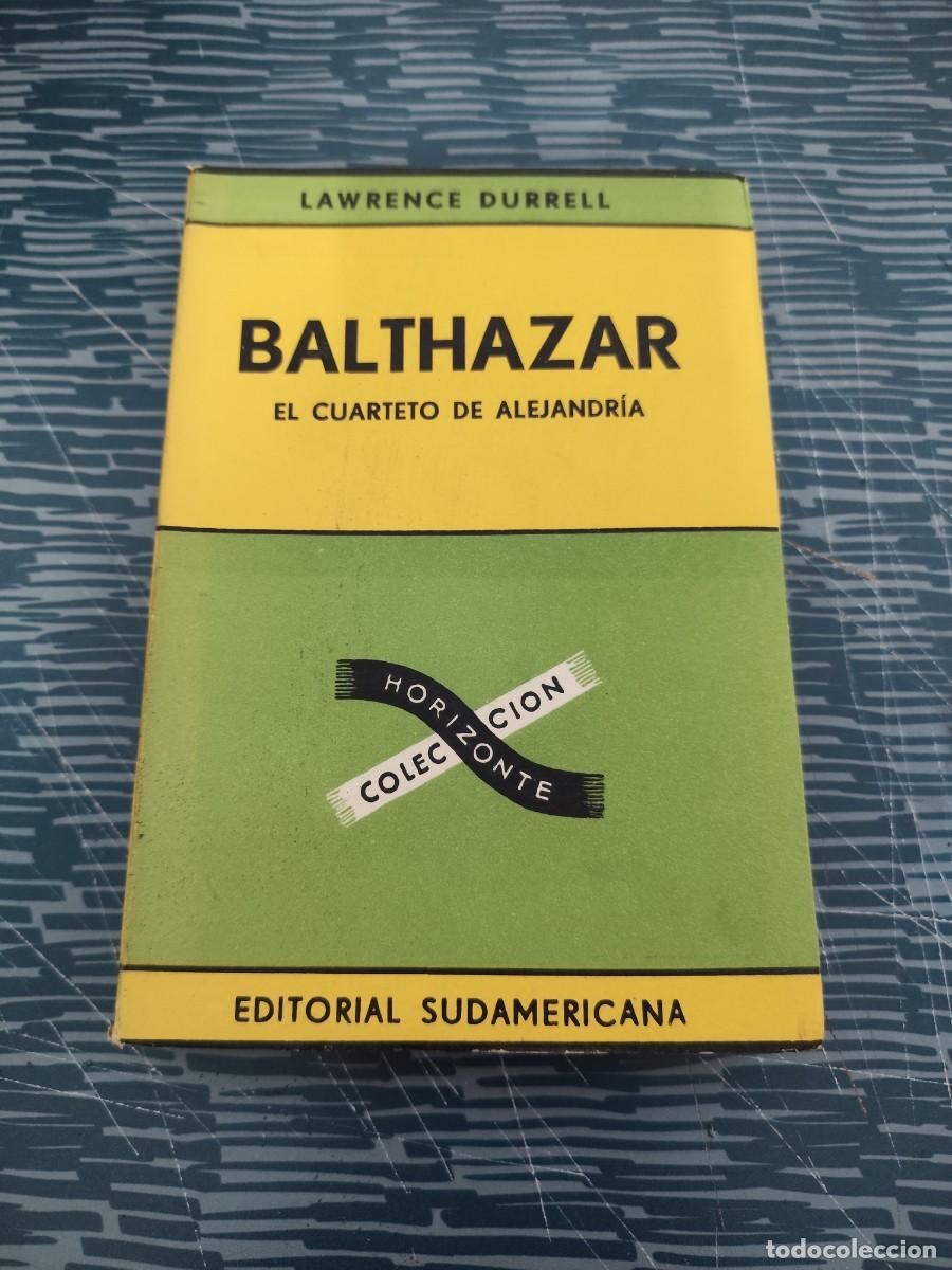 Libros de segunda mano: BALTHAZAR,EL CUARTETO DE ALEJANDRIA,LAWRENCE DURRELL, EDITORIAL SUDAMERICANA,1962,247 P&Aacute;GINAS.