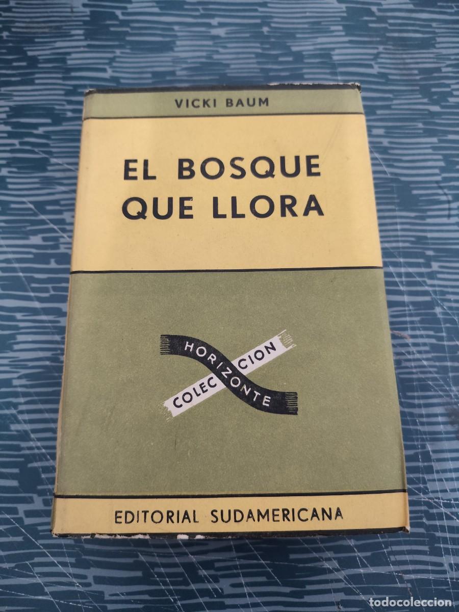 Libros de segunda mano: EL BOSQUE QUE LLORA,VICKI BAUM, EDITORIAL SUDAMERICANA,1961, INTONSO.